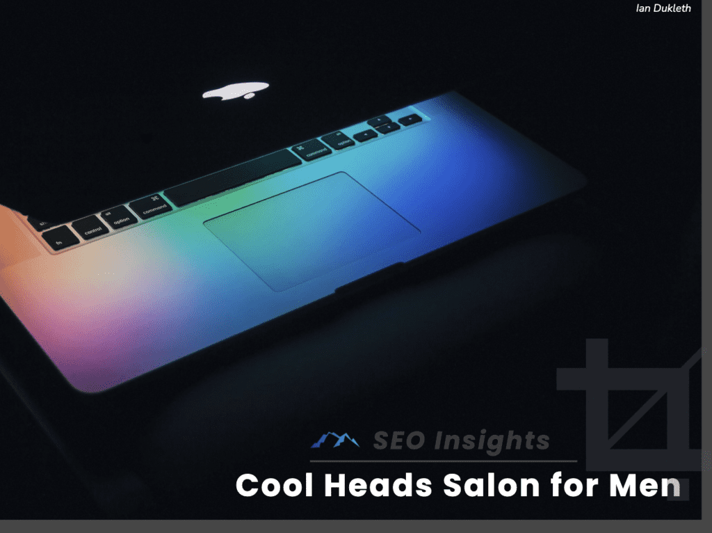 SEO Insights - Cool Heads Salon for Men Featured Image