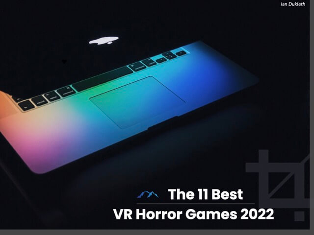 The 11 Best VR Horror Games 2022